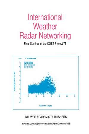 International Weather Radar Networking: Final Seminar of the COST Project 73 de C.G. Collier