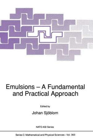 Emulsions: A Fundamental and Practical Approach de Johan Sjöblom