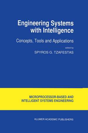 Engineering Systems with Intelligence: Concepts, Tools and Applications de S.G. Tzafestas