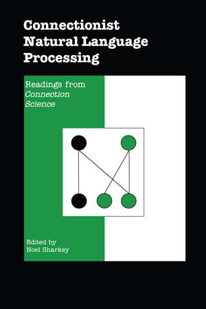 Connectionist Natural Language Processing: Readings from Connection Science de Noel Sharkey