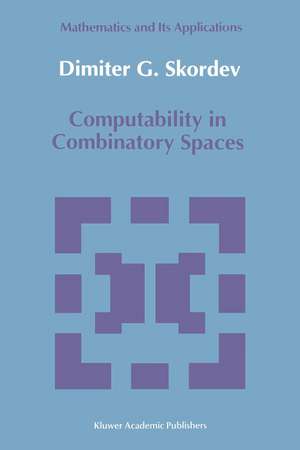 Computability in Combinatory Spaces: An Algebraic Generalization of Abstract First Order Computability de Dimiter G. Skordev