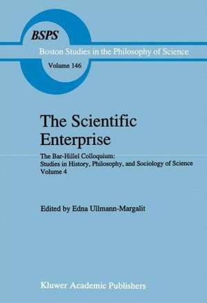 The Scientific Enterprise: The Bar-Hillel Colloquium: Studies in History, Philosophy, and Sociology of Science, Volume 4 de Edna Ullmann-Margalit