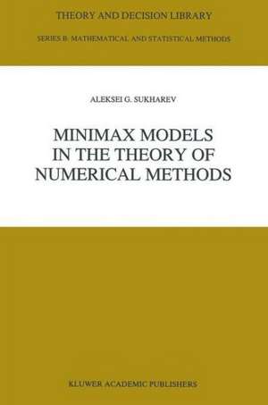 Minimax Models in the Theory of Numerical Methods de A. Sukharev