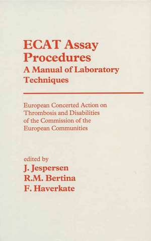 ECAT Assay Procedures A Manual of Laboratory Techniques: European Concerted Action on Thrombosis and Disabilities of the Commission of the European Communities de J. Jespersen