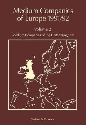 Medium Companies of Europe 1991/92: Volume 2: Medium Companies of the United Kingdom de R. Whiteside