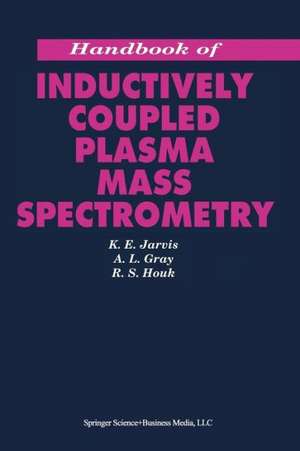 Handbook of Inductively Coupled Plasma Mass Spectrometry de K. E. Jarvis