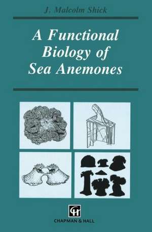 A Functional Biology of Sea Anemones de J. Malcolm Shick