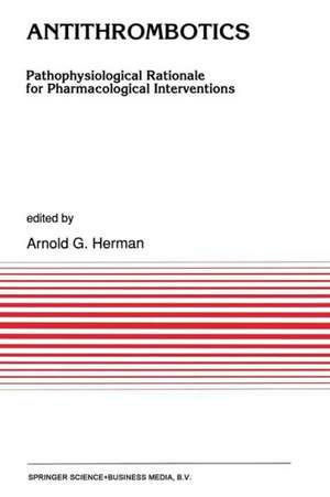 Antithrombotics: Pathophysiological Rationale for Pharmacological Interventions de A.G. Herman