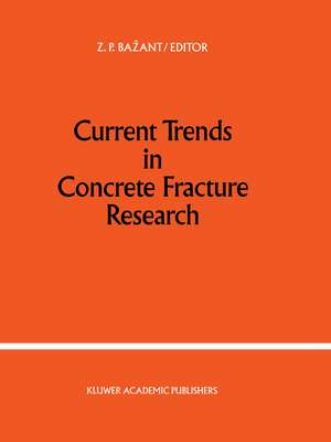 Current Trends in Concrete Fracture Research de Zdenek P. Bazant