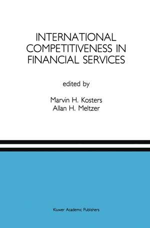 International Competitiveness in Financial Services: A Special Issue of the Journal of Financial Services Research de Marvin H. Kosters