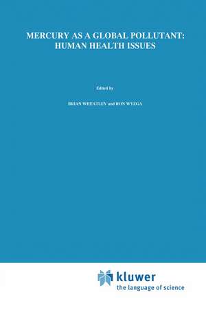 Mercury as a Global Pollutant: Human Health Issues: Fourth International Conference, August 4-8 1996,Hamburg, Germany de Brian Wheatley