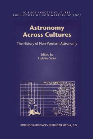 Astronomy Across Cultures: The History of Non-Western Astronomy de Helaine Selin