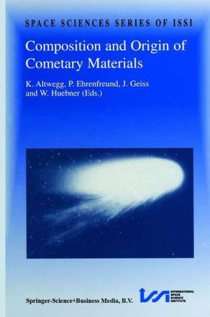 Composition and Origin of Cometary Materials: Proceedings of an ISSI Workshop, 14–18 September 1998, Bern, Switzerland de K. Altwegg