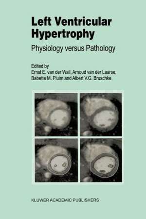 Left Ventricular Hypertrophy: Physiology versus Pathology de Ernst E. van der Wall