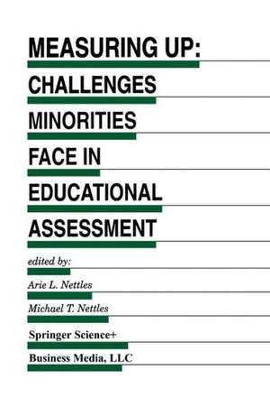 Measuring Up: Challenges Minorities Face in Educational Assessment de Arie L. Nettles