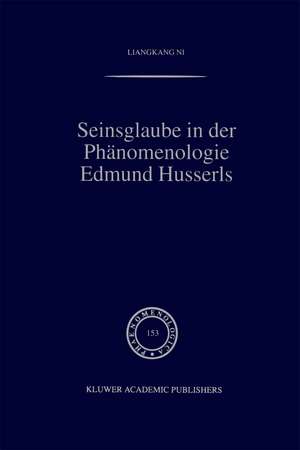 Seinsglaube in der Phänomenologie Edmund Husserls de Liangkang Ni