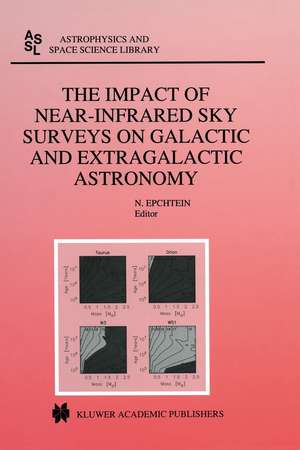 The Impact of Near-Infrared Sky Surveys on Galactic and Extragalactic Astronomy: Proceedings of the 3rd EUROCONFERENCE on Near-Infrared Surveys held at Meudon Observatory, France, June 19–20, 1997 de N. Epchtein