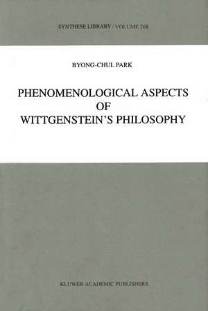 Phenomenological Aspects of Wittgenstein’s Philosophy de B. -C Park