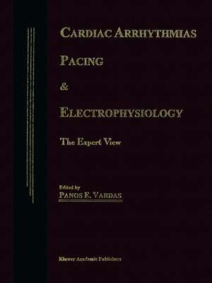 Cardiac Arrhythmias, Pacing & Electrophysiology: The Expert View de P. E. Vardas