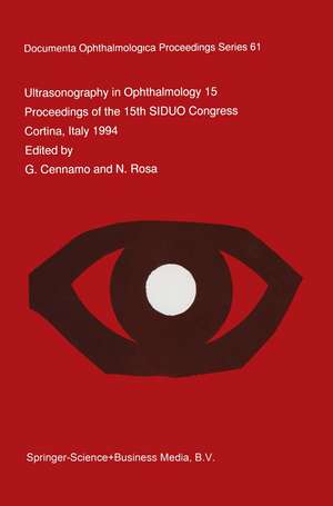 Ultrasonography in Ophthalmology XV: Proceedings of the 15th SIDUO Congress, Cortina, Italy 1994 de G. Cennamo