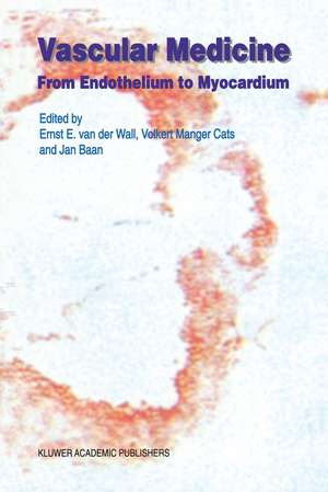 Vascular Medicine: From Endothelium to Myocardium de Ernst E. van der Wall