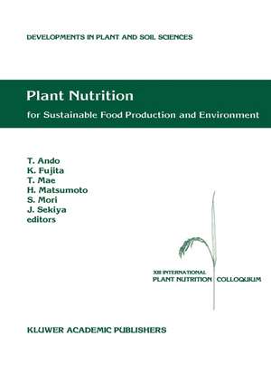 Plant Nutrition for Sustainable Food Production and Environment: Proceedings of the XIII International Plant Nutrition Colloquium, 13–19 September 1997, Tokyo, Japan de Tadao Ando