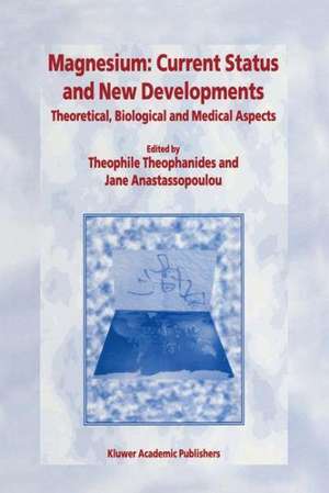 Magnesium: Current Status and New Developments: Theoretical, Biological and Medical Aspects de T. Theophanides