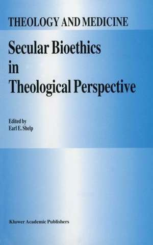 Secular Bioethics in Theological Perspective de E. E. Shelp