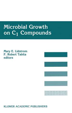 Microbial Growth on C1 Compounds: Proceedings of the 8th International Symposium on Microbial Growth on C1 Compounds, held in San Diego, U.S.A., 27 August – 1 September 1995 de Mary E. Lidstrom