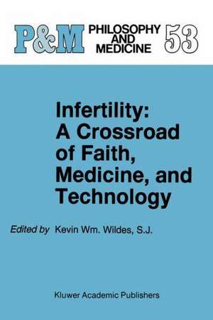 Infertility: A Crossroad of Faith, Medicine, and Technology de Kevin Wm. Wildes