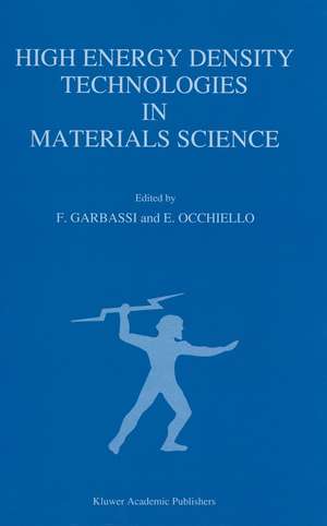 High Energy Density Technologies in Materials Science: Proceedings of the 2nd IGD Scientific Workshop, Novara, May 3–4, 1988 de F. Garbassi