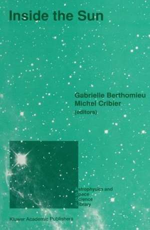 Inside the Sun: Proceedings of the 121st Colloquium of the International Astronomical Union, Held at Versailles, France, May 22–26, 1989 de Gabrielle Berthomieu