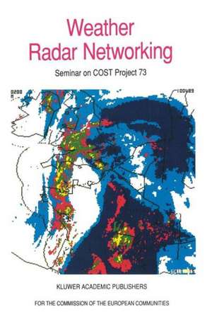 Weather Radar Networking: Seminar on COST Project 73 de C.G. Collier