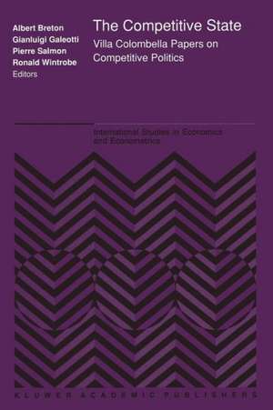 The Competitive State: Villa Colombella Papers on Competitive Politics de Alb. Breton