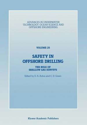 Safety in Offshore Drilling: The Role of Shallow Gas Surveys, Proceedings of an International Conference (Safety in Offshore Drilling) organized by the Society for Underwater Technology and held in London, U.K., April 25 & 26, 1990 de D.A. Ardus