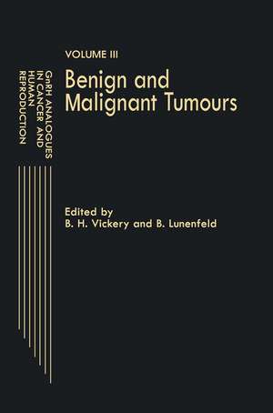 GnRH Analogues in Cancer and Human Reproduction: Volume III Benign and Malignant Tumours de B.H. Vickery