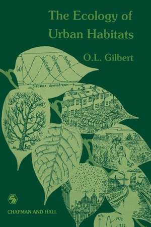 The Ecology of Urban Habitats de Oliver Gilbert