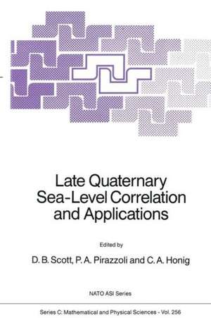 Late Quaternary Sea-Level Correlation and Applications: Walter S. Newman Memorial Volume de D. B. Scott