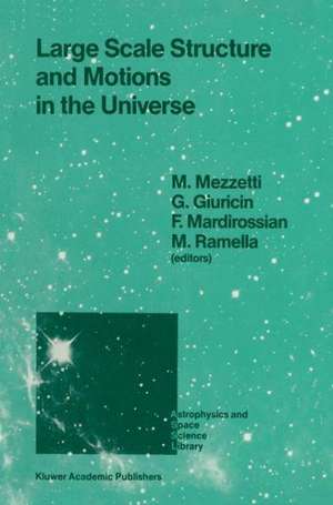 Large Scale Structure and Motions in the Universe: Proceeding of an International Meeting Held in Trieste, Italy, April 6–9, 1988 de Marino Mezzetti