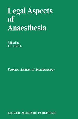 Legal Aspects of Anaesthesia de J. F. Crul