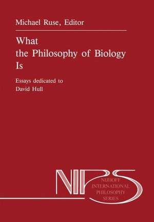 What the Philosophy of Biology Is: Essays dedicated to David Hull de M. Ruse