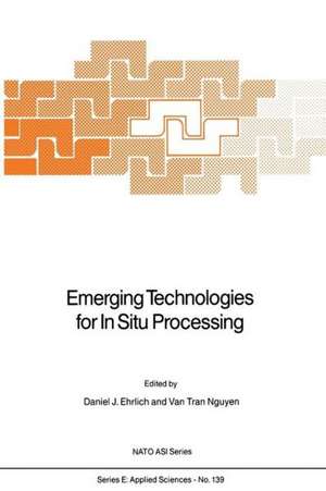 Emerging Technologies for In Situ Processing de D.J. Ehrlich