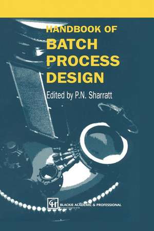 Handbook of Batch Process Design de P.N. Sharratt