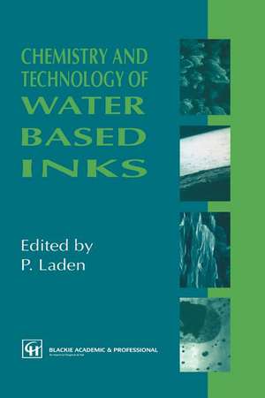 Chemistry and Technology of Water Based Inks de P. Laden