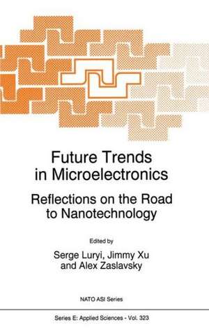 Future Trends in Microelectronics: Reflections on the Road to Nanotechnology de S. Luryi