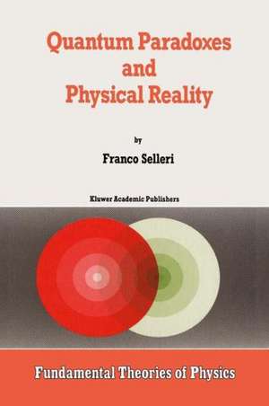 Quantum Paradoxes and Physical Reality de F. Selleri