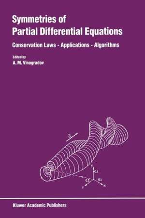 Symmetries of Partial Differential Equations: Conservation Laws — Applications — Algorithms de A.M. Vinogradov