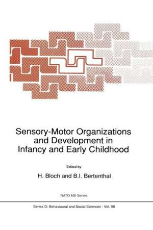 Sensory-Motor Organizations and Development in Infancy and Early Childhood: Proceedings of the NATO Advanced Research Workshop on Sensory-Motor Organizations and Development in Infancy and Early Childhood Chateu de Rosey, France de H. Bloch