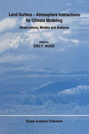 Land Surface — Atmosphere Interactions for Climate Modeling: Observations, Models and Analysis de E.F. Wood