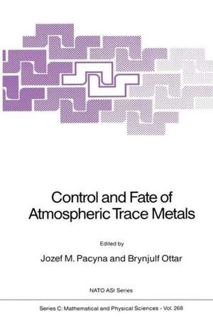 Control and Fate of Atmospheric Trace Metals de Jozef M. Pacyna